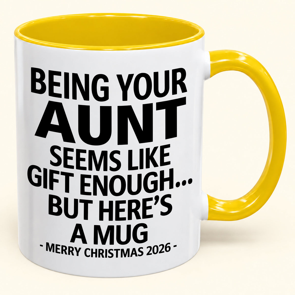 Being Your Aunt Is Gift Enough - Funny Christmas 2026 - Gift Accent Coffee Mug (SKU2610-67)