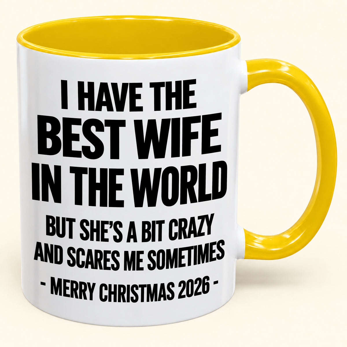 I HAVE THE  BEST WIFE IN THE WORLD  BUT SHE'S A BIT CRAZY  AND SCARES ME SOMETIMES - Funny Christmas 2026 - Gift Accent Coffee Mug (SKU2610-997)