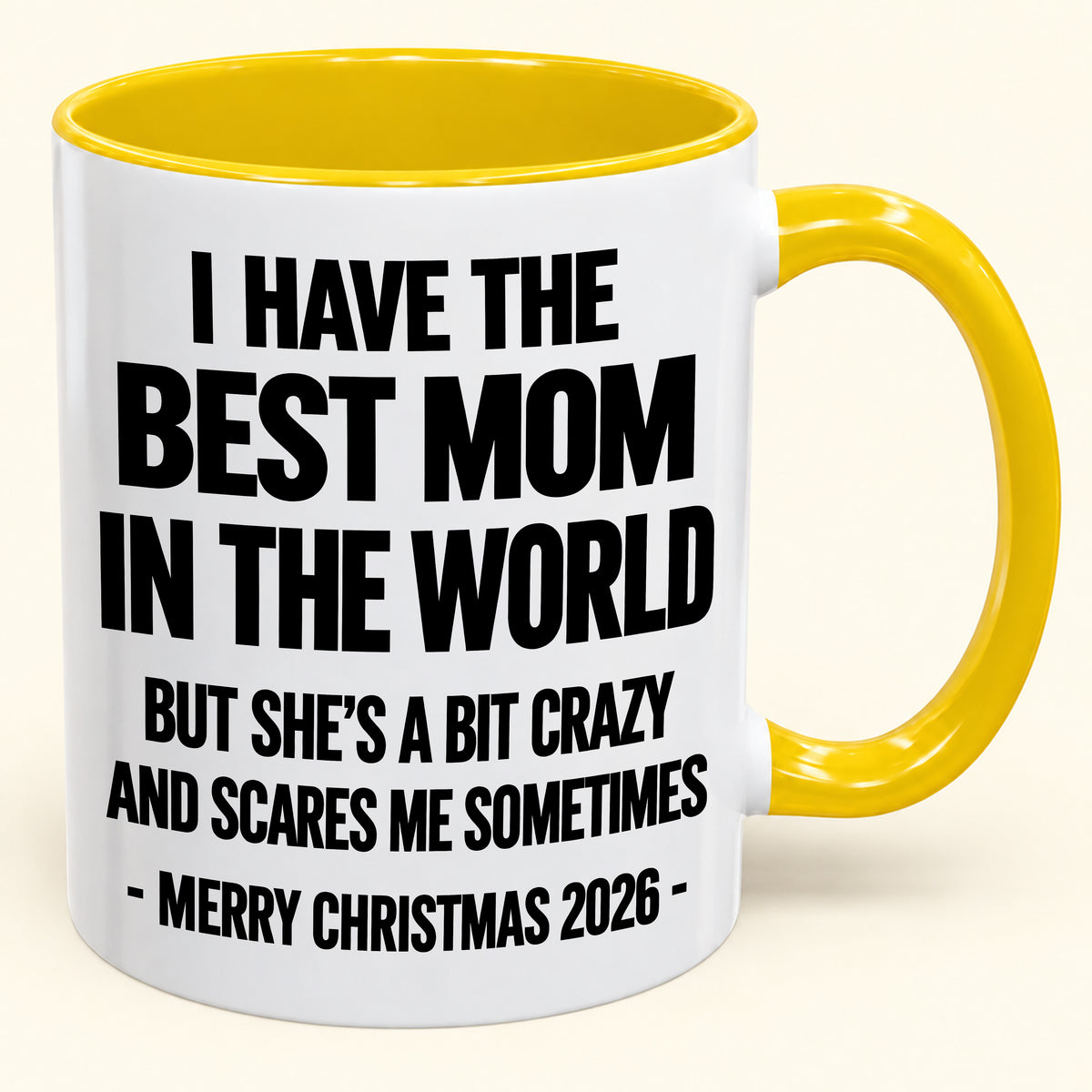 I HAVE THE  BEST MOM IN THE WORLD  BUT SHE'S A BIT CRAZY  AND SCARES ME SOMETIMES - Funny Christmas 2026 - Gift Accent Coffee Mug (SKU2610-999)