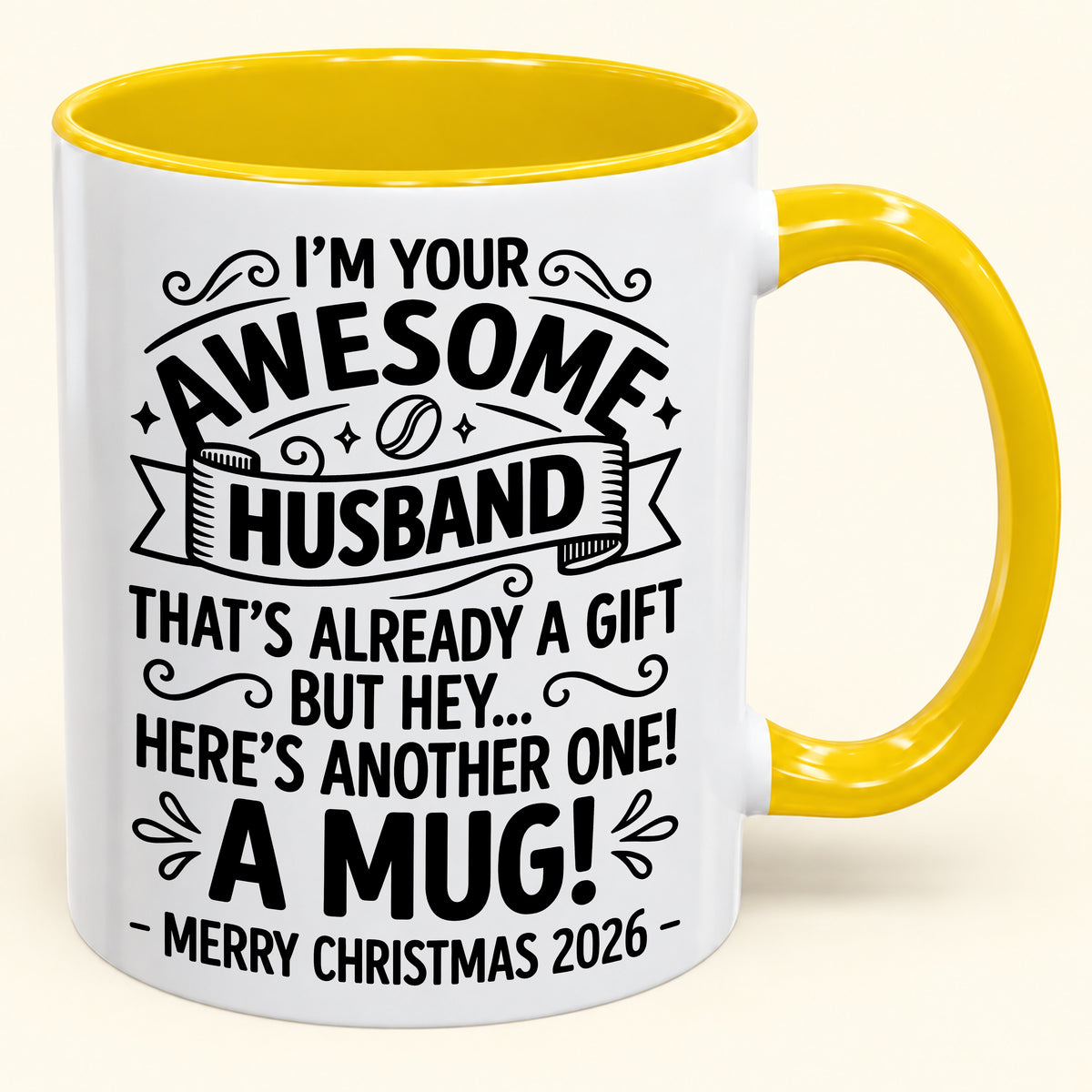 I’M YOUR AWESOME HUSBAND THAT’S ALREADY A GIFT BUT HEY… HERE’S ANOTHER ONE! A MUG! - Funny Christmas 2026 - Gift Accent Coffee Mug (SKU2610-869)