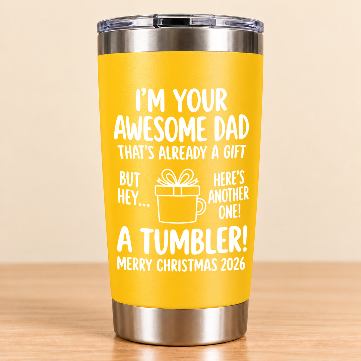 I’M YOUR AWESOME DAD THAT’S ALREADY A GIFT BUT HEY… HERE’S ANOTHER ONE! A TUMBLER! - Funny Christmas 2026 - Gift Accent Coffee Tumbler (SKU3D2610-904)