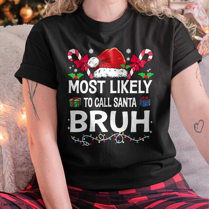 Christmas Shirts for Family, Funny christmas shirts, Christmas Unisex T-Shirt/Hoodie/Sweatshirt HLT00 - Most Likely To Call Santa Bruh Christmas Family Matching T-Shirt