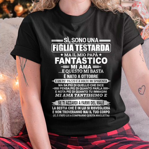 ITA10 - SÌ, SONO UNA FIGLIA TESTARDA T-SHIRT – Regalo di Compleanno da un Papà Nato a Ottobre - ccdi10 (SKU2606-197-10)