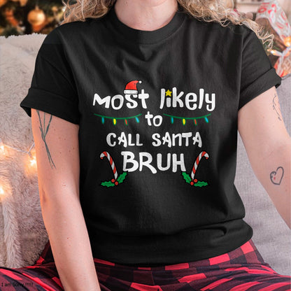 Christmas Shirts for Family, Funny christmas shirts, Christmas Unisex T-Shirt/Hoodie/Sweatshirt HLT00 - Christmas Likely Call Santa Bruh Xmas Family Men Women Kids T-Shirt