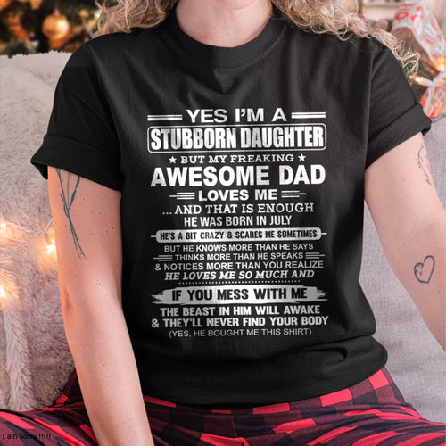 Yes I’m A Stubborn Daughter T-Shirt – Birthday Gift From July Dad / Man - ccdi07 (SKU11-34-07)