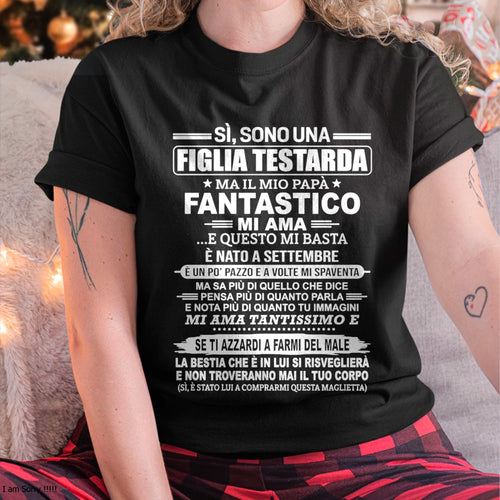 ITA09 - SÌ, SONO UNA FIGLIA TESTARDA T-SHIRT – Regalo di Compleanno da un Papà Nato a Settembre - ccdi09 (SKU2606-197-09)