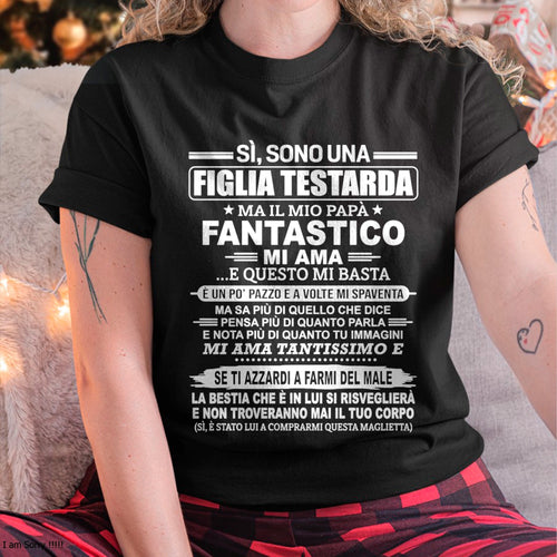 ITA00 - SÌ, SONO UNA FIGLIA TESTARDA T-SHIRT – Regalo di Compleanno da un Papà  - ccdi00 (SKU2606-197-00)