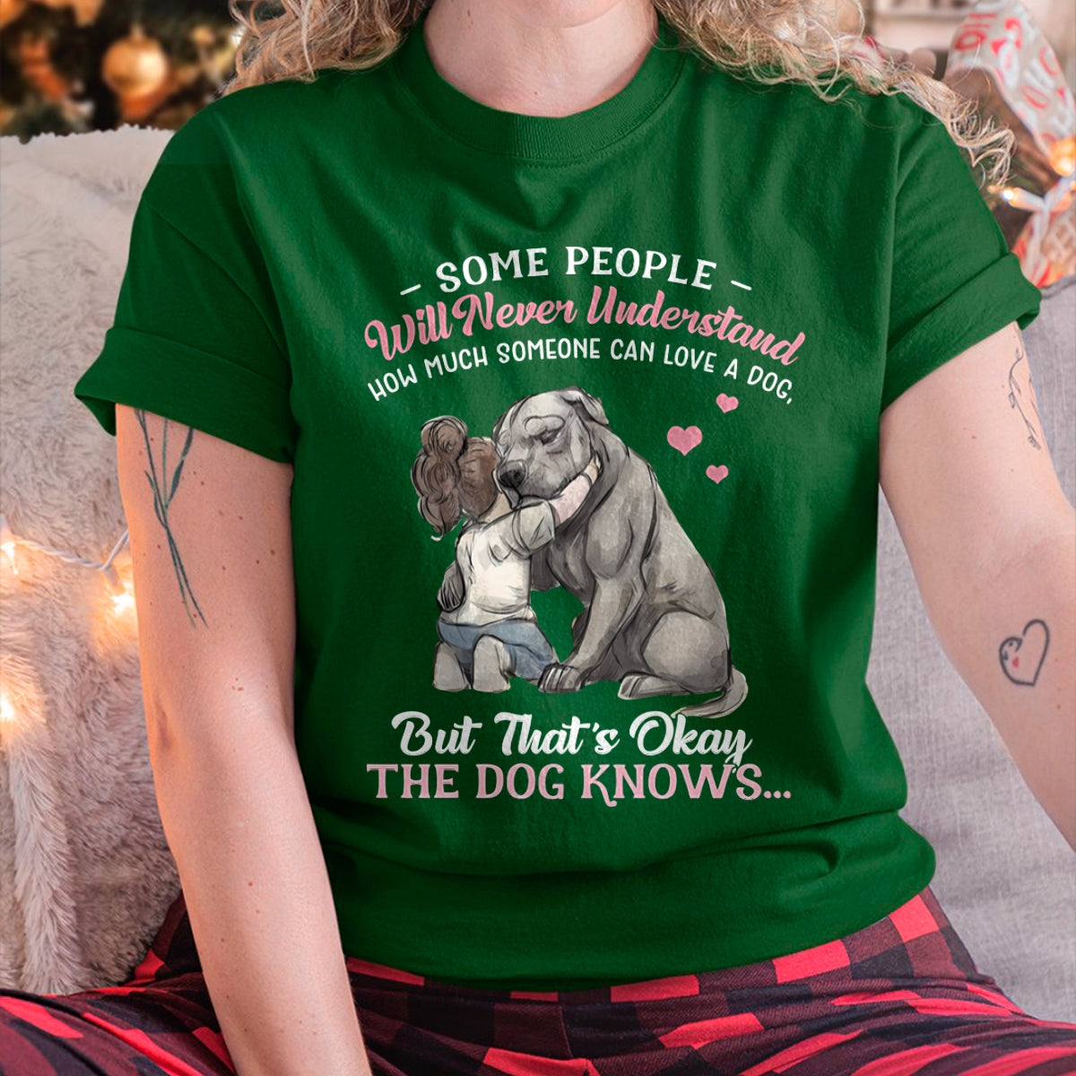 SOME PEOPLE WILL NEVER UNDERSTAND HOW MUCH SOMEONE CAN LOVE A DOG (SKU-S5)