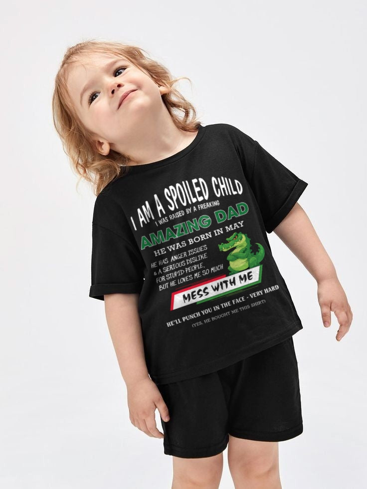 I'M A SPOILED CHILD, I WAS RAISED BY A FREAKING AMAZING DAD - MAY FROM MAN ccdi05  (SKU09-79-05)