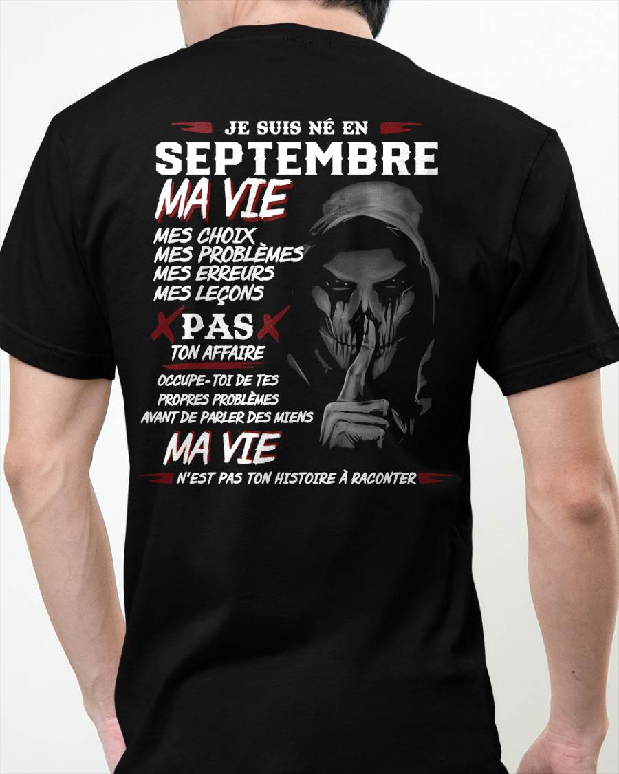 Je Suis Né en Septembre – Ma Vie, Mes Choix – T-Shirt Homme Fort Caractère - male fr09 / CCDI09 (SKU12-269-09)