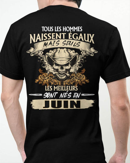 Tous les Hommes Naissent Égaux – Les Meilleurs Sont Nés en Juin - T-Shirt Homme Caractère Fort - male fr06 / CCDI06 (SKU26T-01172-06)