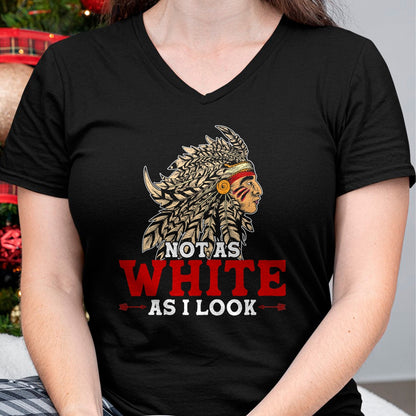 Native American T-Shirts, Vintage Native American Unisex T-Shirt/Hoodie/Sweatshirt HLT00 - Funny Native American Indian Design Not As White As I Look T-Shirt