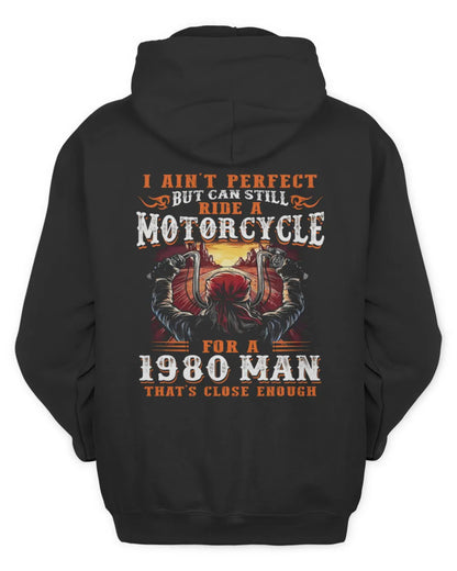 I AIN'T PERFECT BUT CAN STILL RIDE A MOTORCYCLE FOR A 1980 MAN US1980
