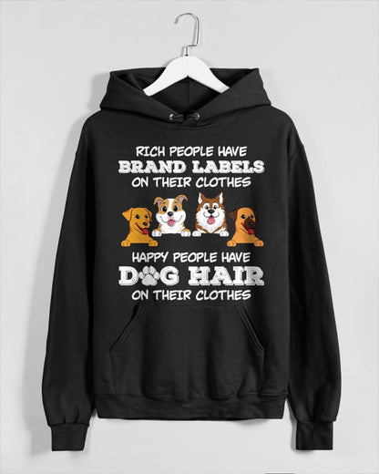 RICH PEOPLE HAVE BRAND LABELS ON THEIR CLOTHES HAPPY PEOPLE HAVE DOG HAIR ON THEIR CLOTHES (SKU-S4)