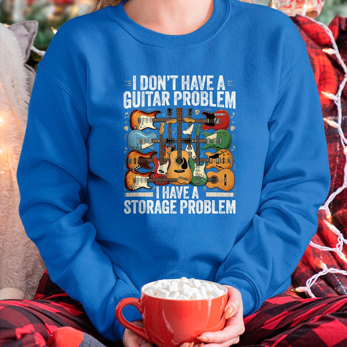 Guitar Lover Shirt, Funny Guitar UnisexT-Shirt/Hoodie/Sweatshirt HLT00 - Funny Guitar I Dont Have a Guitar Problem I Have a Storage T-Shirt