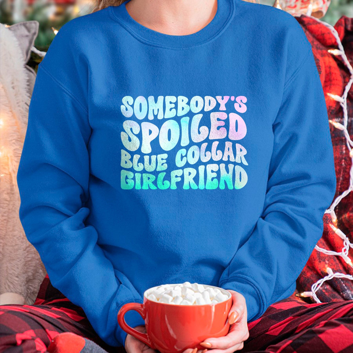 Best Wife Shirt, Wife and Husband Unisex T-Shirt/Hoodie/Sweatshirt HLT00 - Somebody's Spoiled Blue Collar Girlfriend T-Shirt (1)