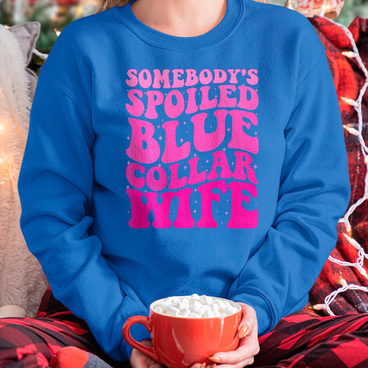 Best Wife Shirt, Wife and Husband Unisex T-Shirt/Hoodie/Sweatshirt HLT00 - Gift for wife T shirt, spoiled wife   Somebody's Spoiled Blue Collar Wife Someones spoiled ON BACK T