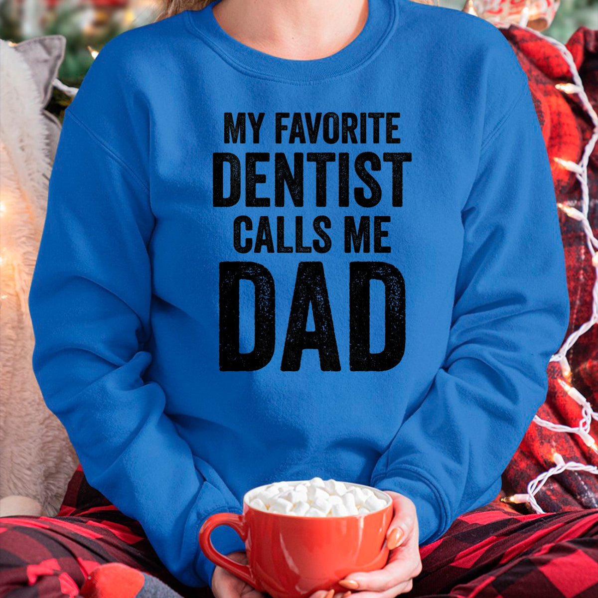 Gift for Dad Shirt, Funny Dad Unisex T-Shirt/Hoodie/Sweatshirt HLT00 – My Favorite Dentist Calls Me Dad Funny-Proud Dad Father T-Shirt