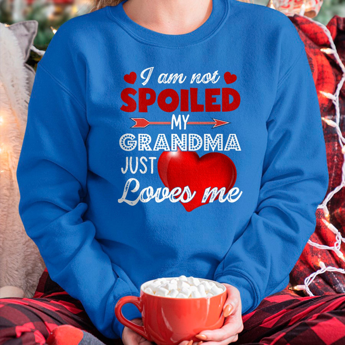 Best Wife Shirt, Wife and Husband Unisex T-Shirt/Hoodie/Sweatshirt HLT00 - I'm Not Spoiled My Grandma Just Loves Me Tees Mother Day T-Shirt