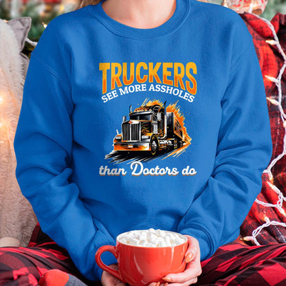 Best Doctor Shirt, Funny Doctor UnisexT-Shirt/Hoodie/Sweatshirt HLT00 - Trucker Truck - Truckers see more assholes than Doctors do T-Shirt