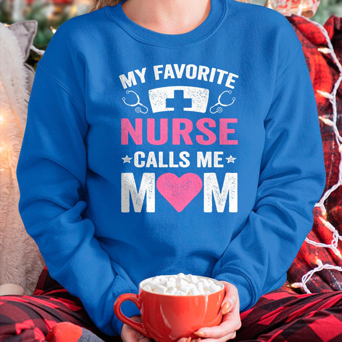 Funny Nurse Shirt, Nurse Unisex T-Shirt/Hoodie/Sweatshirt HLT00 - My Favorite Nurse Calls Me Mom - Cute Flowers Mother's Day T-Shirt