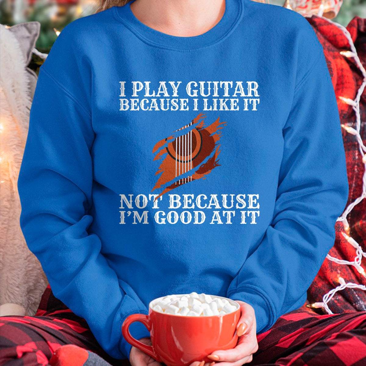 Guitar Lover Shirt, Funny Guitar UnisexT-Shirt/Hoodie/Sweatshirt HLT00 - I Play Guitar Because i Like it not Because im Good at it T-Shirt