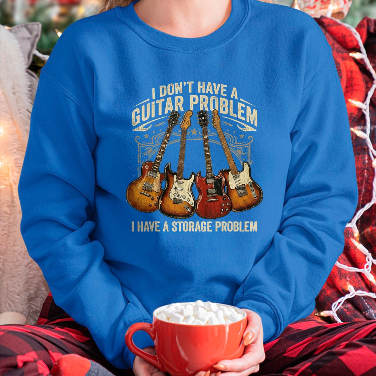 Guitar Lover Shirt, Funny Guitar UnisexT-Shirt/Hoodie/Sweatshirt HLT00 - No I Don_t Have A Guitar Problem I Have A Storage Problem T-Shirt (1)