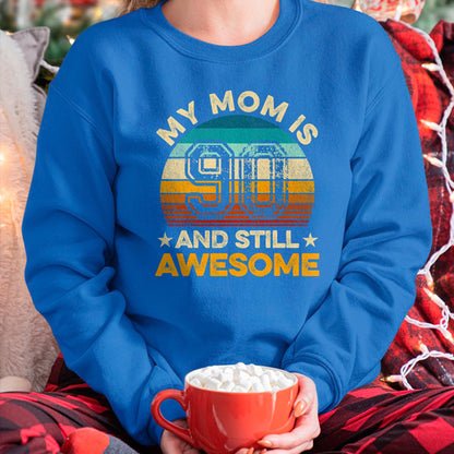 Gift for Mom Shirt, Funny Mom Unisex T-Shirt/Hoodie/Sweatshirt HLT00 - My Mom Is 90 And Still Awesome 90th Birthday Vintage Retro T-Shirt