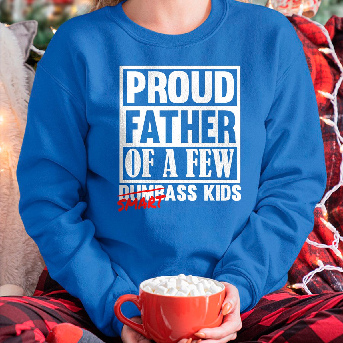 Gift for Dad Shirt, Funny Dad Unisex T-Shirt/Hoodie/Sweatshirt HLT00 – Proud Father of a Few Smartass Kids Funny Fathers Day T-Shirt