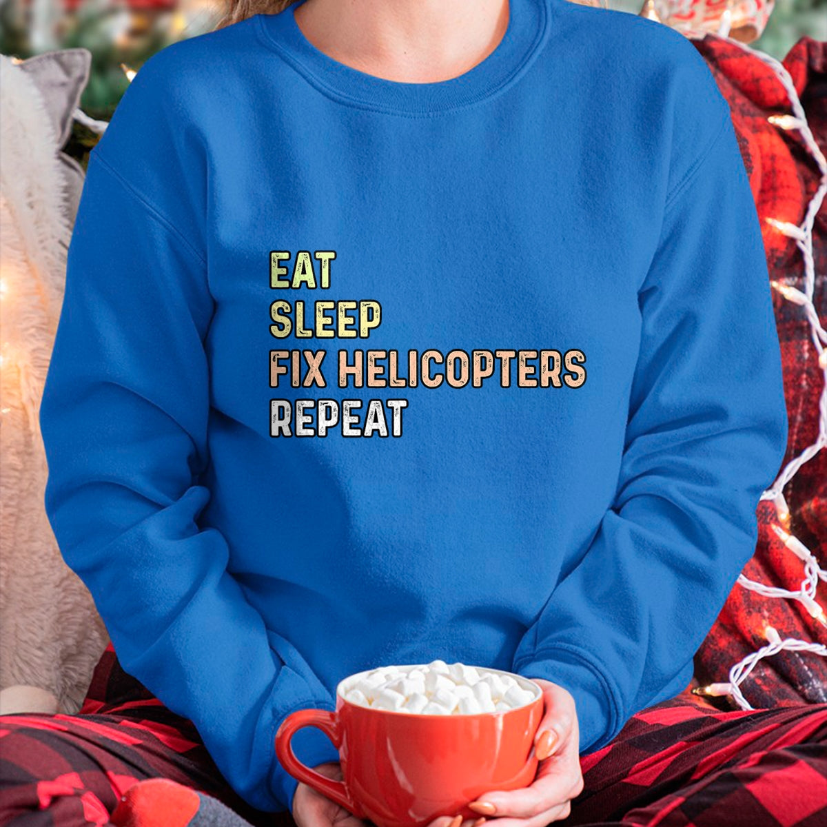 Best Mechanic Life Shirt, Funny Mechanic UnisexT-Shirt/Hoodie/Sweatshirt HLT00 - Eat Sleep Fix Helicopters Repeat - Aircraft Mechanic & Pilot T-Shirt