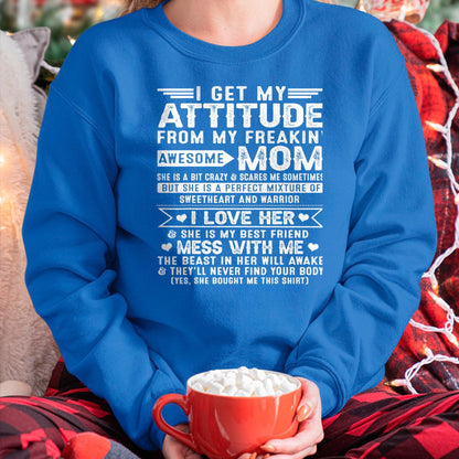 Gift for Mom Shirt, Funny Mom Unisex T-Shirt/Hoodie/Sweatshirt HLT00 - I Get My Attitude From My Freaking Awesome Mom For Men Women T-Shirt