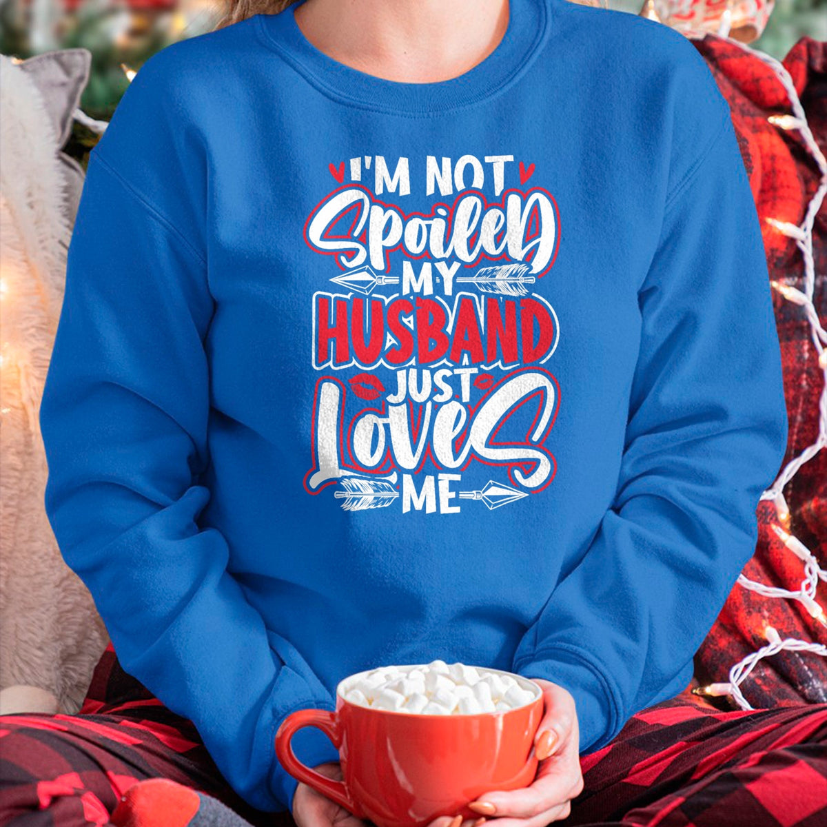 Best Wife Shirt, Wife and Husband Unisex T-Shirt/Hoodie/Sweatshirt HLT00 - Gift for wife T shirt, spoiled wife   Womens I'm Not Spoiled My Husband Just Loves Me Spoiled Wife T (1)