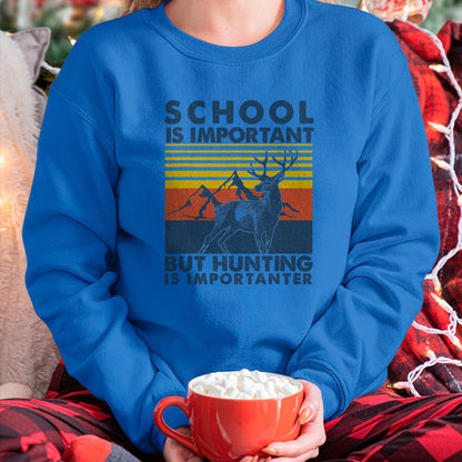 Funny Hunting Shirt, Gift For Hunting Lover Unisex T-Shirt/Hoodie/Sweatshirt HLT00 - School is Important But Hunting is Importanter Deer Hunting T-Shirt