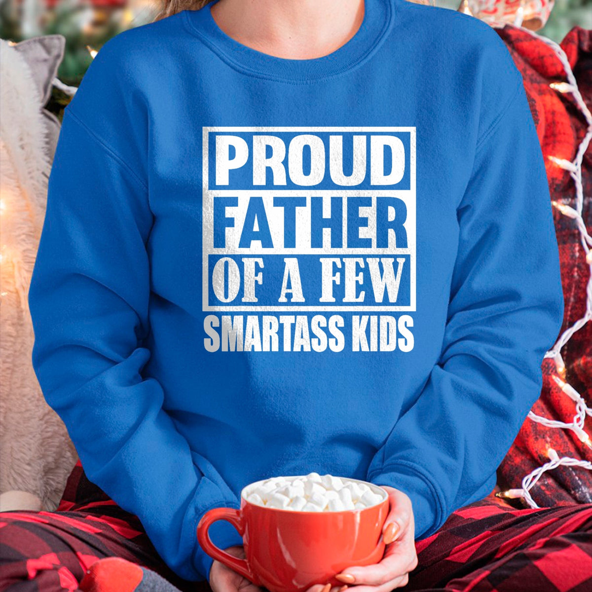 Gift for Dad Shirt, Funny Dad Unisex T-Shirt/Hoodie/Sweatshirt HLT00 – Proud Father Of A Few Smartass Kids Funny Saying Fathers Day T-Shirt