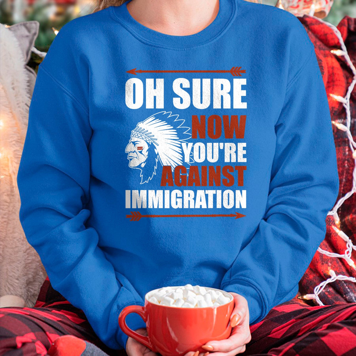 Native American T-Shirts, Vintage Native American Unisex T-Shirt/Hoodie/Sweatshirt HLT00 - Sarcasm Native American Now You_re Against Immigration
