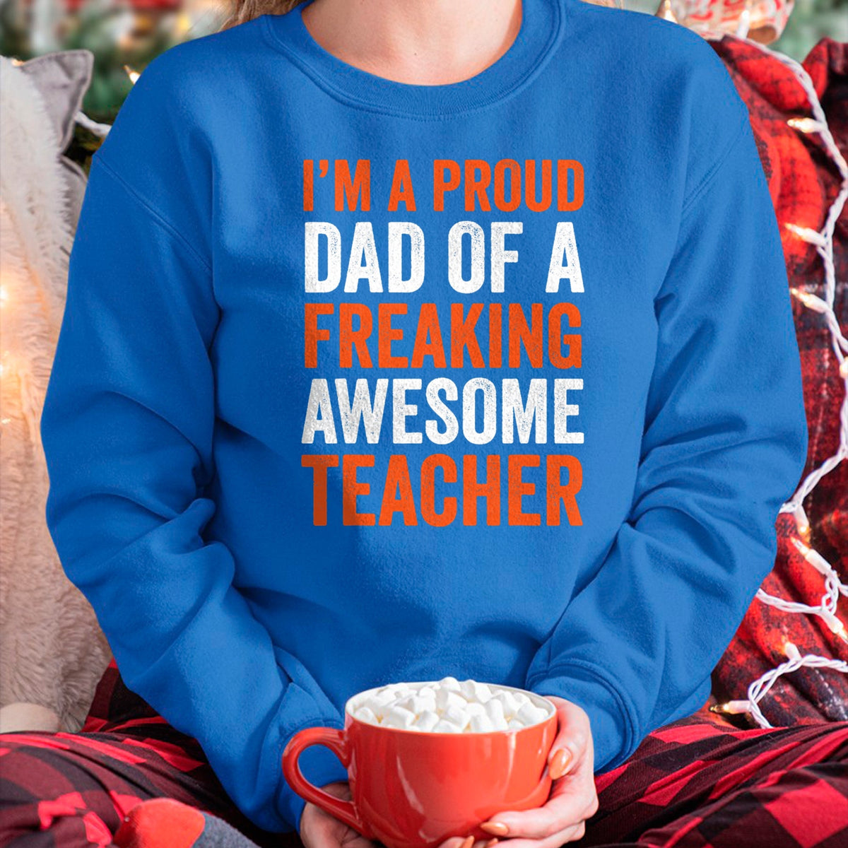 Gift for Dad Shirt, Funny Dad Unisex T-Shirt/Hoodie/Sweatshirt HLT00 – I_m A Proud Dad Of A Freaking Awesome Teacher Father T-Shirt
