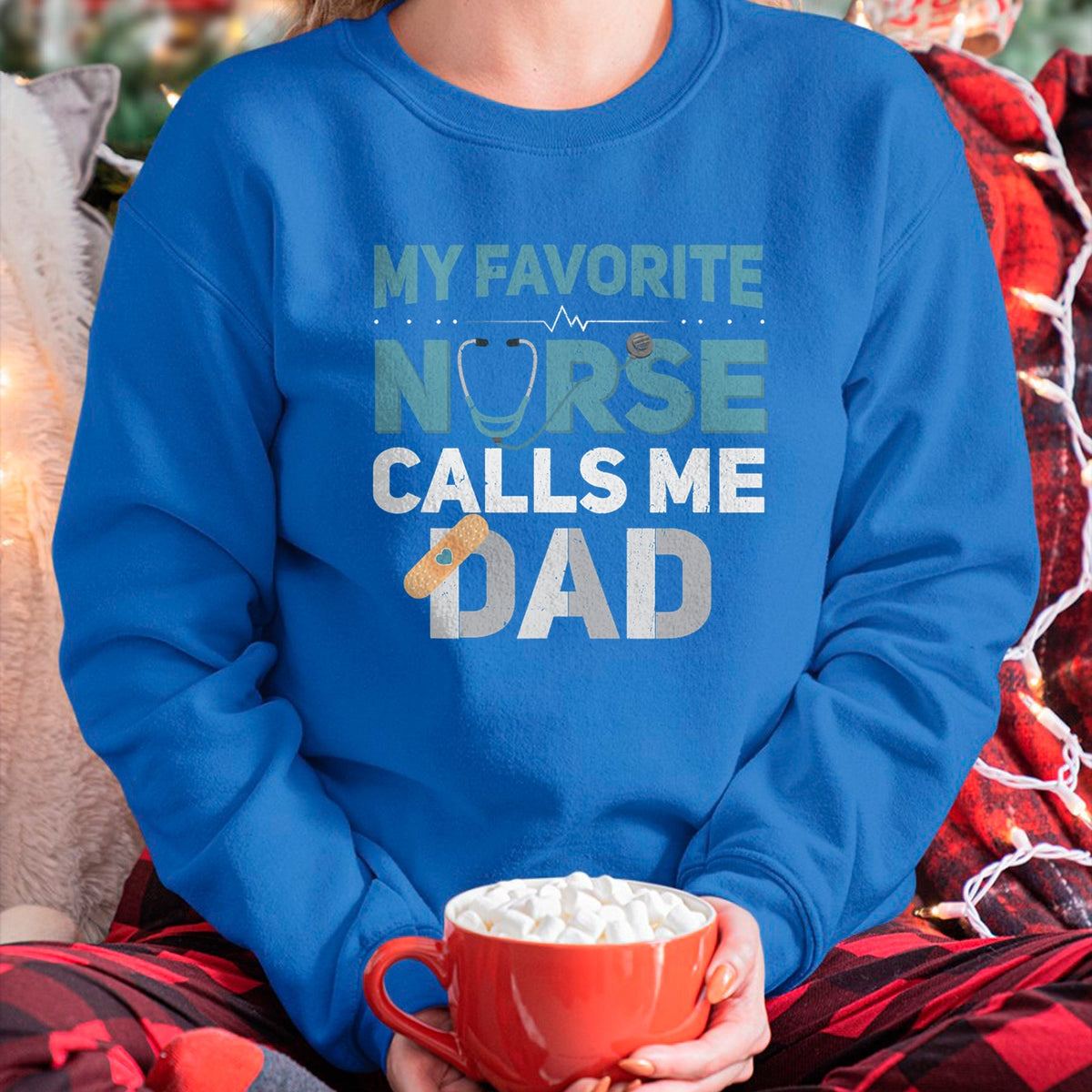 Funny Nurse Shirt, Nurse Unisex T-Shirt/Hoodie/Sweatshirt HLT00 - My Favorite Nurse Calls Me Dad Funny Fathers T-Shirt