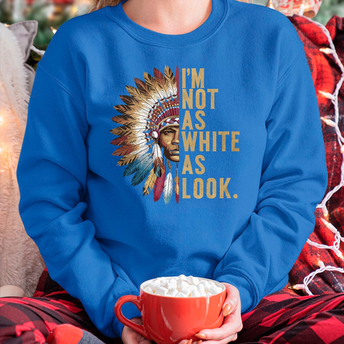 Native American T-Shirts, Vintage Native American Unisex T-Shirt/Hoodie/Sweatshirt HLT00 - I'm Not As White As I Look Native American Indian Day T-Shirt