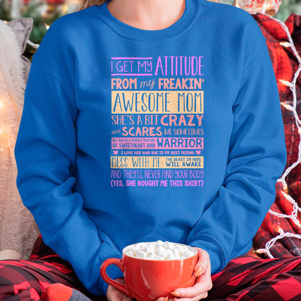 Gift for Mom Shirt, Funny Mom Unisex T-Shirt/Hoodie/Sweatshirt HLT00 - I Get My Attitude From My Freaking Awesome Mom T-Shirt