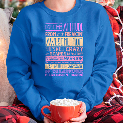 Gift for Mom Shirt, Funny Mom Unisex T-Shirt/Hoodie/Sweatshirt HLT00 - I Get My Attitude From My Freaking Awesome Mom T-Shirt