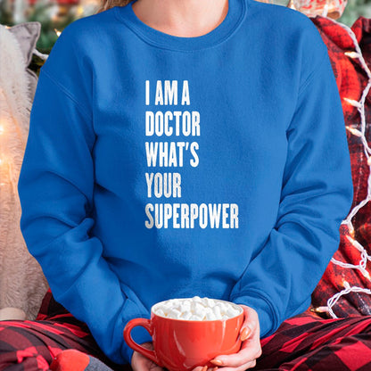 Best Doctor Shirt, Funny Doctor UnisexT-Shirt/Hoodie/Sweatshirt HLT00 - I am a Doctor what's your superpower T-Shirt