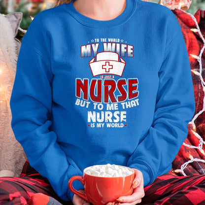 Funny Nurse Shirt, Nurse Unisex T-Shirt/Hoodie/Sweatshirt HLT00 - To the world my wife is just a nurse Tee Shirt