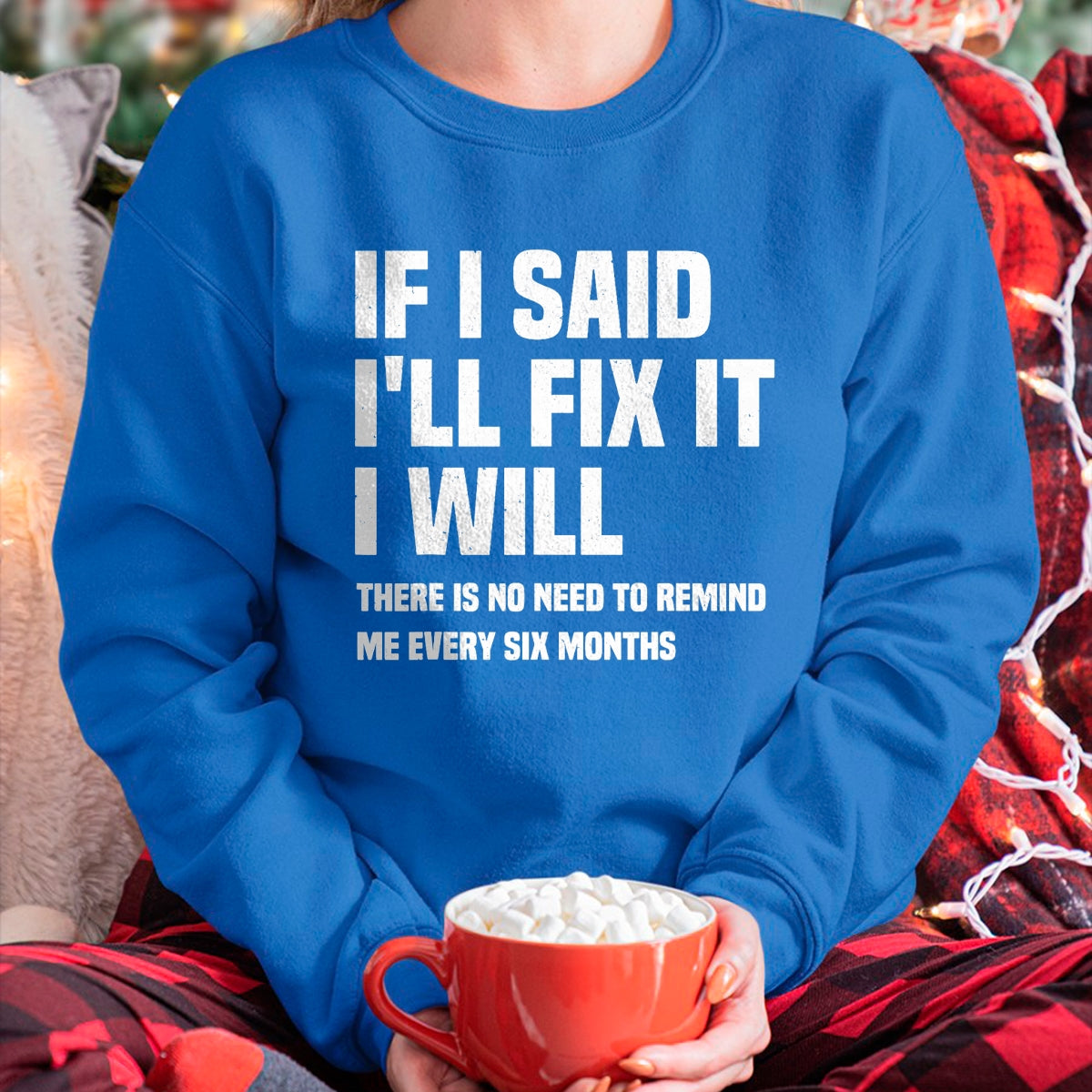 Best Mechanic Life Shirt, Funny Mechanic UnisexT-Shirt/Hoodie/Sweatshirt HLT00 - Funny Mechanic If I Say I Will Fix It I Will - Handyman T-Shirt