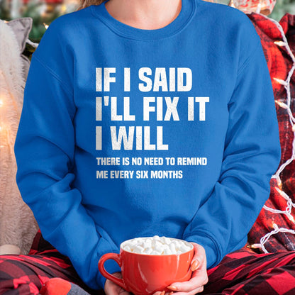 Best Mechanic Life Shirt, Funny Mechanic UnisexT-Shirt/Hoodie/Sweatshirt HLT00 - Funny Mechanic If I Say I Will Fix It I Will - Handyman T-Shirt