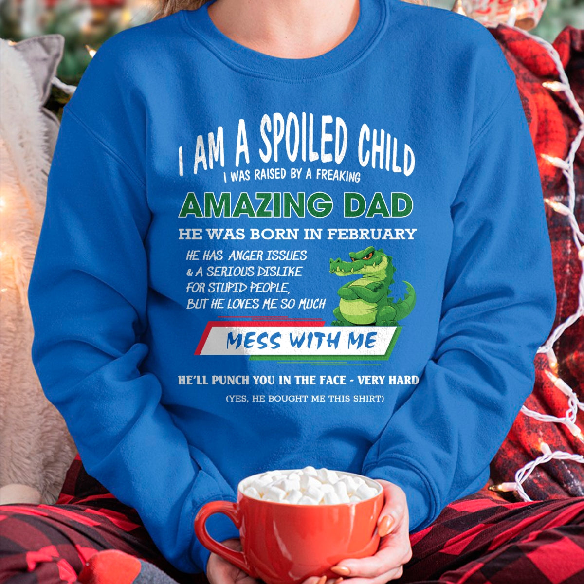 I'M A SPOILED CHILD , I WAS RAISED BY A FREAKING AMAZING DAD - FEBRUARY FROM MAN ccdi02  (SKU09-79-02)