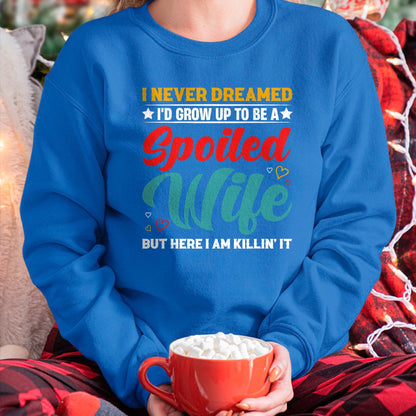 Best Wife Shirt, Wife and Husband Unisex T-Shirt/Hoodie/Sweatshirt HLT00 - Gift for wife T shirt, spoiled wife   Spoiled Wife Killing It! T-Shirt