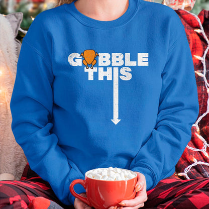 Best Thanksgiving Family Shirt , Funny Thanksgiving UnisexT-Shirt/Hoodie/Sweatshirt HLT00 - Thanksgiving Gobble This Funny Turkey Adult Humor Dad Men T-Shirt