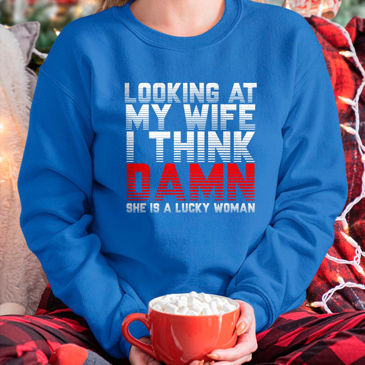 Best Wife Shirt, Wife and Husband Unisex T-Shirt/Hoodie/Sweatshirt HLT00 - Gift for wife T shirt, lucky wife   Looking At My Wife I Think Damn She Is A Lucky Woman Gift T-Shir (1)