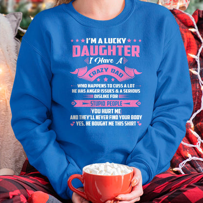 Gift for Dad Shirt, Funny Dad Unisex T-Shirt/Hoodie/Sweatshirt HLT00 – I_m A Lucky Daughter I Have A Crazy Dad Funny Papa Daughter T-Shirt