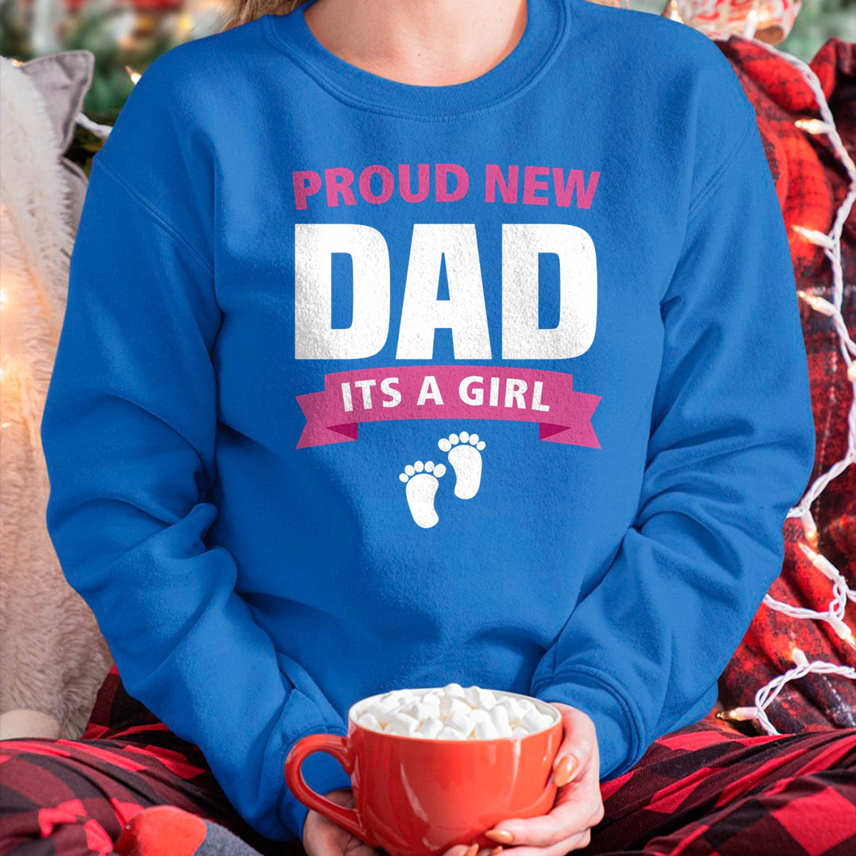 Gift for Dad Shirt, Funny Dad Unisex T-Shirt/Hoodie/Sweatshirt HLT00 – Proud New Dad It_s Girl Funny Father_s Day Gift for Men Gran Long Sleeve T-Shirt
